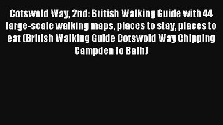 Cotswold Way 2nd: British Walking Guide with 44 large-scale walking maps places to stay places