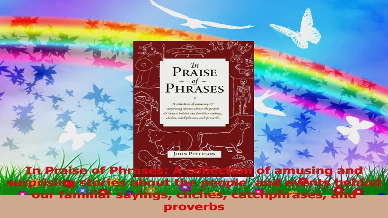 In Praise of Phrases A collection of amusing and surprising stories about the people  and Read Online