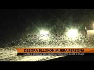 Dëbora bllokon mijëra persona - Top Channel Albania - News - Lajme