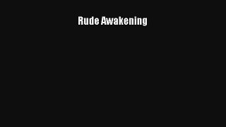 Rude Awakening [Read] Full Ebook