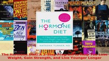 Read  The Hormone Diet A 3Step Program to Help You Lose Weight Gain Strength and Live Younger EBooks Online