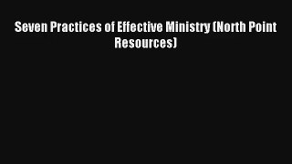Seven Practices of Effective Ministry (North Point Resources) [PDF] Online
