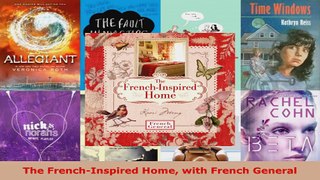 Download  The FrenchInspired Home with French General EBooks Online