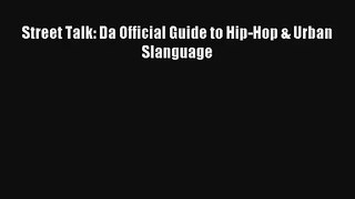 [PDF Download] Street Talk: Da Official Guide to Hip-Hop & Urban Slanguage Online