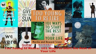 Read  Too Young to Retire 101 Ways to Start the Rest of Your Life Ebook Free