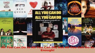 Read  All You Can Do Is All You Can Do but All You Can Do Is Enough Ebook Free