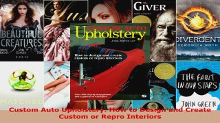 Read  Custom Auto Upholstery How to Design and Create Custom or Repro Interiors EBooks Online