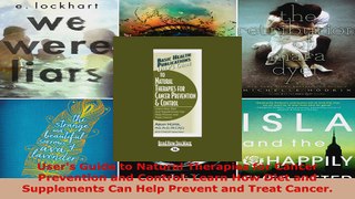 Read  Users Guide to Natural Therapies for Cancer Prevention and Control Learn How Diet and Ebook Free
