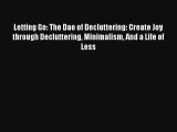 Letting Go: The Dao of Decluttering: Create Joy through Decluttering Minimalism And a Life