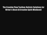 The Creative Flow Toolbox: Holistic Solutions for Writer's Block (A Creative Spirit Minibook)