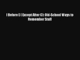 I Before E ( Except After C): Old-School Ways to Remember Stuff [Read] Full Ebook