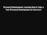 Personal Development: Learning How to Take a Test (Personal Development for Success) [Read]