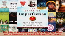 Read  The Gifts of Imperfection Let Go of Who You Think Youre Supposed to Be and Embrace Who Ebook Free