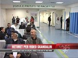 Hetimet për video skandalin në qendrën spitalore “Nënë Tereza” - News, Lajme - Vizion Plus