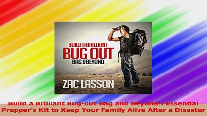 Build a Brilliant Bugout Bag and Beyond Essential Preppers Kit to Keep Your Family Read Online