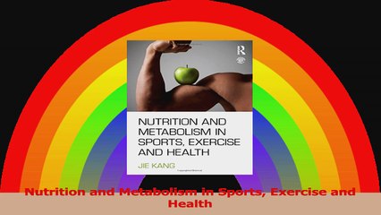 Nutrition and Metabolism in Sports Exercise and Health PDF