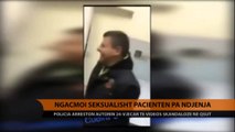 Videoja e ngacmimit seksual në spital - Top Channel Albania - News - Lajme