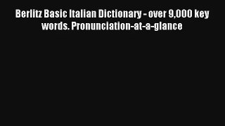 Berlitz Basic Italian Dictionary - over 9000 key words. Pronunciation-at-a-glance [PDF] Full