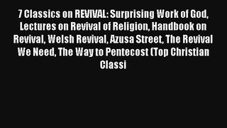 7 Classics on REVIVAL: Surprising Work of God Lectures on Revival of Religion Handbook on Revival