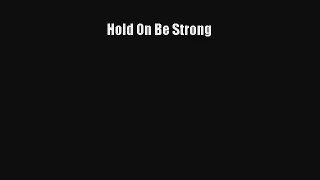 Hold On Be Strong [Read] Online