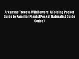 Arkansas Trees & Wildflowers: A Folding Pocket Guide to Familiar Plants (Pocket Naturalist