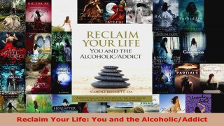 Read  Reclaim Your Life You and the AlcoholicAddict Ebook Free