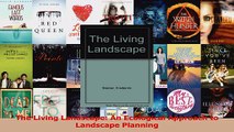 PDF Download  The Living Landscape An Ecological Approach to Landscape Planning PDF Online