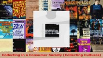 Read  Collecting in a Consumer Society Collecting Cultures EBooks Online