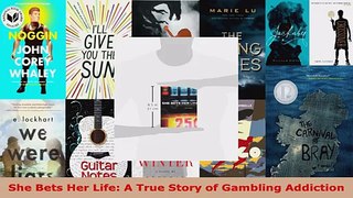 Read  She Bets Her Life A True Story of Gambling Addiction Ebook Free