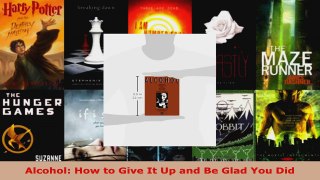 Read  Alcohol How to Give It Up and Be Glad You Did Ebook Free