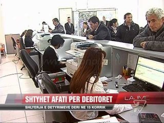 Shtyhet afati për debitorët - News, Lajme - Vizion Plus