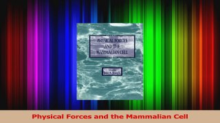Read  Physical Forces and the Mammalian Cell PDF Free