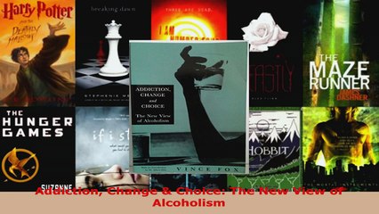 Read  Addiction Change  Choice The New View of Alcoholism EBooks Online