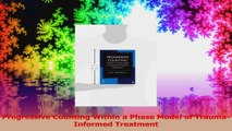 PDF Download  Progressive Counting Within a Phase Model of TraumaInformed Treatment Read Full Ebook