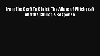 From The Craft To Christ: The Allure of Witchcraft and the Church's Response [Download] Online