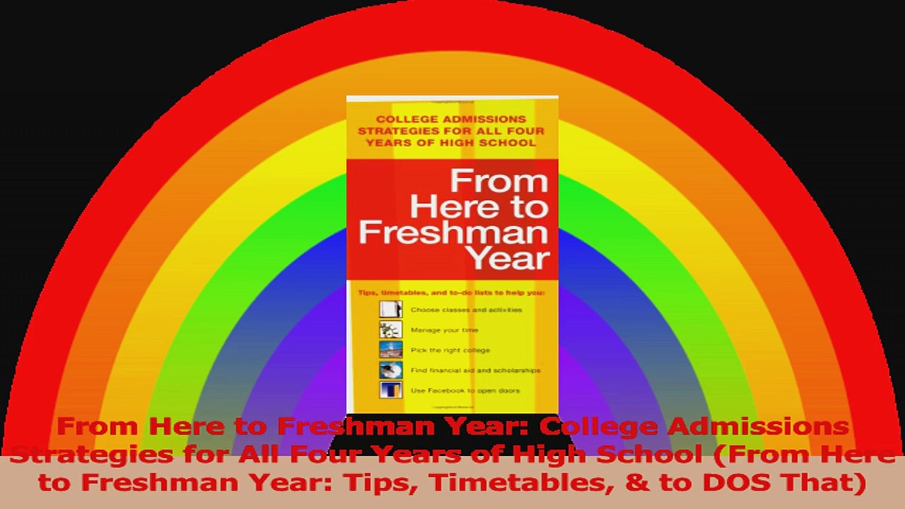 From Here to Freshman Year College Admissions Strategies for All Four Years of High Read Online