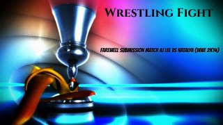Wrestling Fight - Farewell Submission Match - Natalya vs AJ Lee (WWE 2K14)