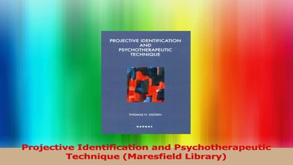 Read  Projective Identification and Psychotherapeutic Technique Maresfield Library Ebook Free