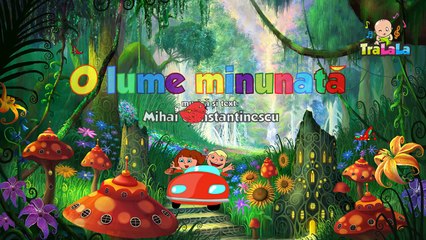 O lume minunata Mihai Constantinescu TraLaLa