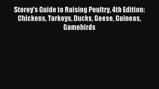 Storey's Guide to Raising Poultry 4th Edition: Chickens Turkeys Ducks Geese Guineas Gamebirds