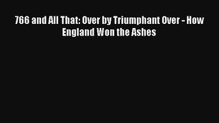766 and All That: Over by Triumphant Over - How England Won the Ashes [Read] Online