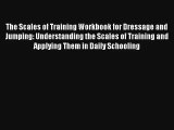 The Scales of Training Workbook for Dressage and Jumping: Understanding the Scales of Training