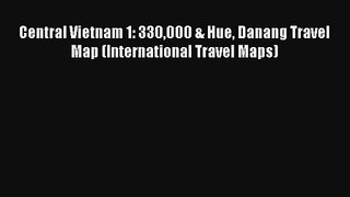 Central Vietnam 1: 330000 & Hue Danang Travel Map (International Travel Maps) [PDF Download]