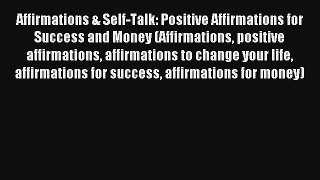 Affirmations & Self-Talk: Positive Affirmations for Success and Money (Affirmations positive