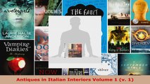 Read  Antiques in Italian Interiors Volume 1 v 1 Ebook Free