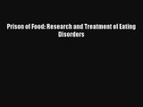 Prison of Food: Research and Treatment of Eating Disorders [Read] Full Ebook
