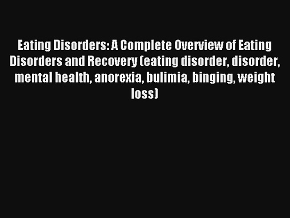 Eating Disorders: A Complete Overview of Eating Disorders and Recovery (eating disorder disorder