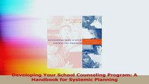 PDF Download  Developing Your School Counseling Program A Handbook for Systemic Planning Read Full Ebook