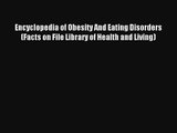 Encyclopedia of Obesity And Eating Disorders (Facts on File Library of Health and Living) [PDF]