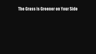The Grass is Greener on Your Side [PDF] Full Ebook